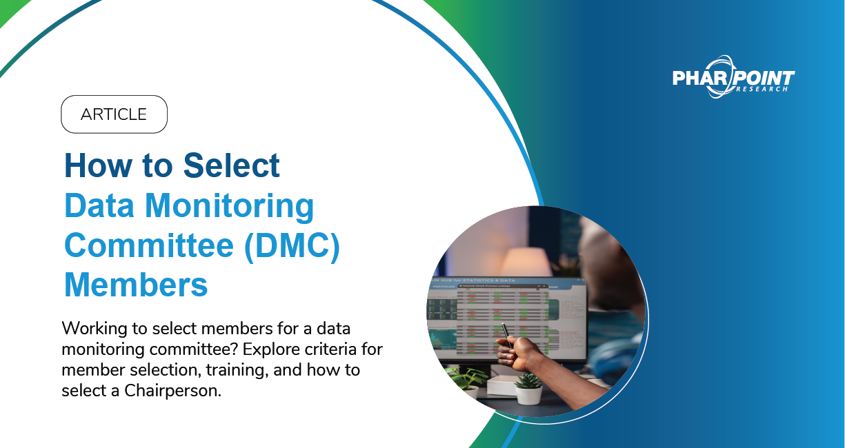 How to Select Data Monitoring Committee (DMC) Members