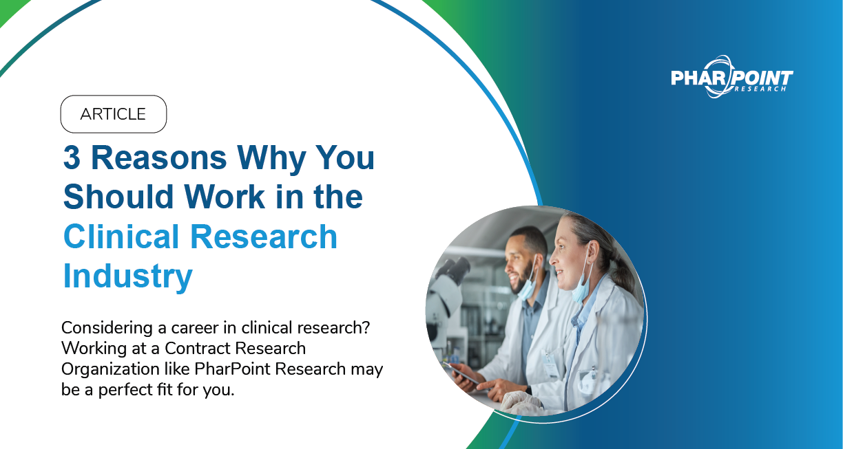 3 Reasons Why You Should Work in the Clinical Research Industry