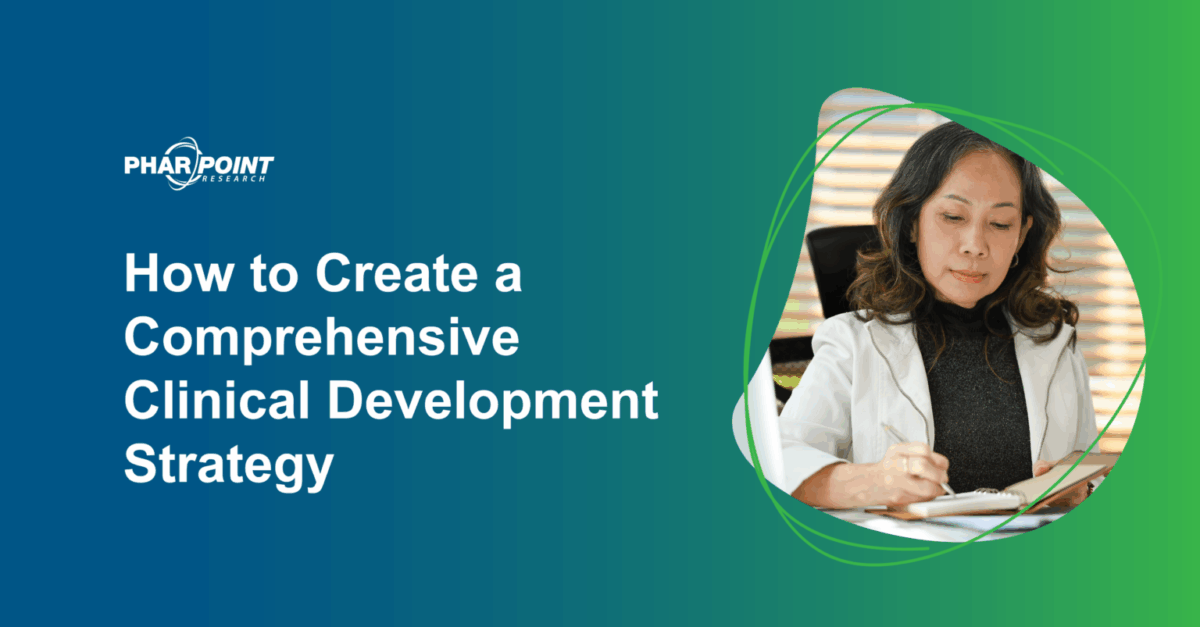 How to Create a Comprehensive Clinical Development Strategy