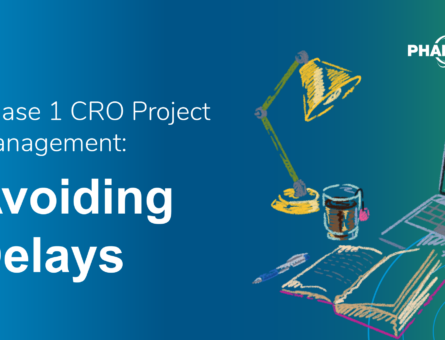 Phase 1 CRO PM- Avoiding Delays
