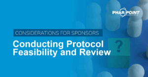 Considerations for Sponsors Conducting Protocol Feasibility and Review