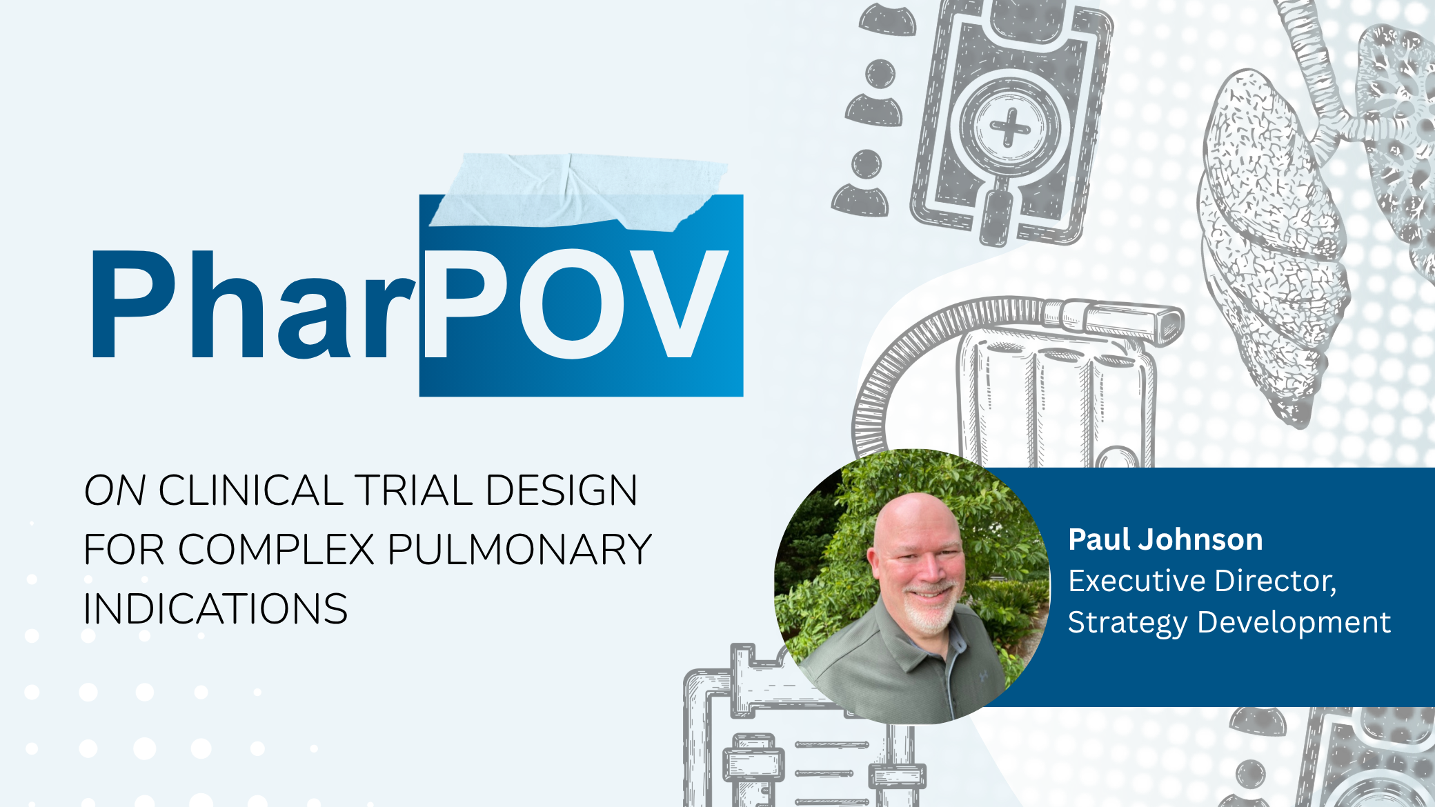 Navigating Complexity in Pulmonary Trials | PharPOV Series